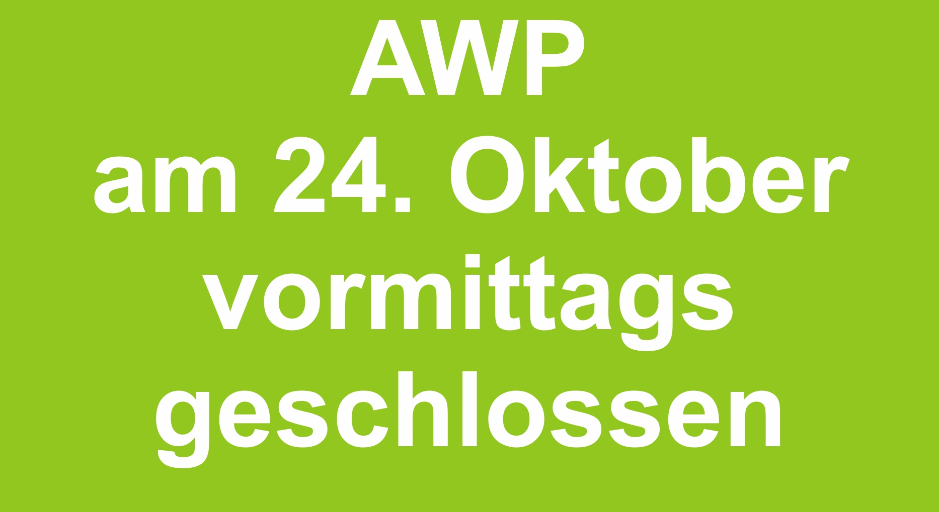 AWP am 24. Oktober vormittags wegen einer Personalversammlung geschlossen